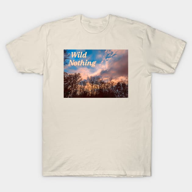 WILD NOTHING T-Shirt by Noah Monroe